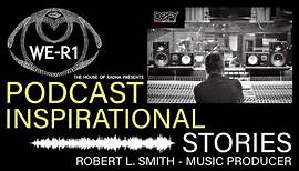 WE-R1 - ROBERT L.SMITH, MUSIC AND PRODUCTION, S1