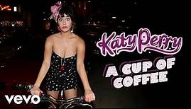 Katy Perry - A Cup Of Coffee (Remixed / Remastered 2023 / Visualizer)