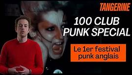 100 Club Punk Special - Le premier festival punk anglais | TANGERINE
