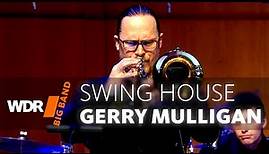 Gerry Mulligan - Swing House | WDR BIG BAND