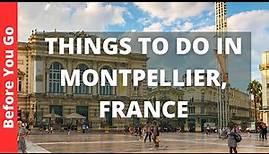 Montpellier France Travel Guide: 11 BEST Things To Do In Montpellier