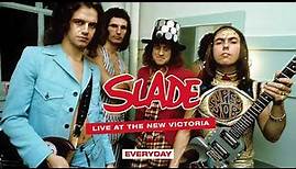 Slade - Live At The New Victoria - Everyday