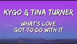Tina Turner, Kygo - What's Love Got to Do with It (Lyrics)