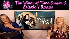 The Wheel of Time: Season 2 Episode 7 Review! (Haven’t Read the Books)
