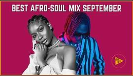 Top 25 Afro Soul Songs September 2021 | Afro Soul Music 2021