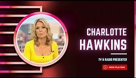 Charlotte Hawkins - TV and Radio Presenter