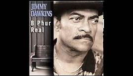 Jimmy Dawkins - B Phur real