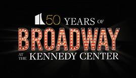 50 Years of Broadway at the Kennedy Center | Feb. 11 & 12
