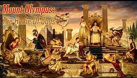 Mount Olympus: The Home Of Gods | Greek Mythology Explained