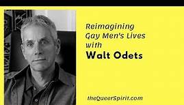 Reimagining Gay Men's Lives with Walt Odets
