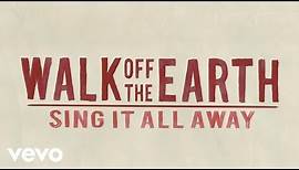 Walk Off The Earth - Sing It All Away (Lyric Video)