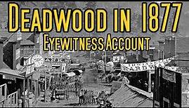 Deadwood in 1877 (Eyewitness Account)