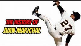 The History Of Juan Marichal