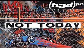 (hed) p.e. - Not Today (Official Lyric Video)