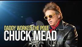 Chuck Mead "Daddy Worked The Pole"