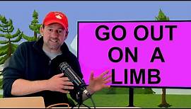 'Go out on a Limb' meaning in English