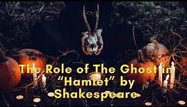 The Role of The Ghost in Hamlet by Shakespeare || Literature