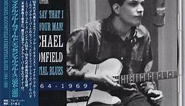 Mike Bloomfield - Don't Say That I Ain't Your Man! Essential Blues 1964-1969