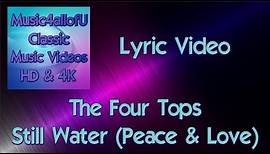 The Four Tops - Still Water Runs Deep (Peace & Love)(HD Lyric Video) 1970
