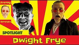 Dwight Frye - Frenzy Spotlight