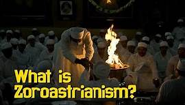 What is Zoroastrianism? -- Zoroastrianism Explained 001