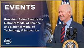 President Biden Awards the National Medal of Science and National Medal of Technology & Innovation