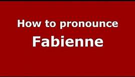 How to pronounce Fabienne (Germany/German) - PronounceNames.com