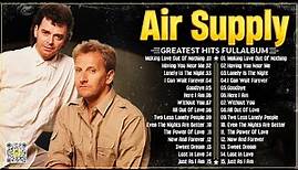 Air Supply Greatest Hits | The Best Air Supply Songs | Best Soft Rock Legends Of Air Supply.