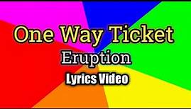 One Way Ticket - Eruption (Lyrics Video)