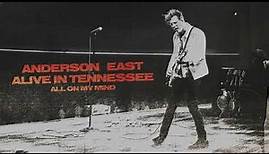 Anderson East - All On My Mind (Live)