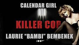 Calendar Girl and Killer Cop - Laurie "Bambi" Bembenek