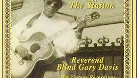 Reverend Blind Gary Davis - Meet You At The Station: The Vintage Recordings (1935-1949)