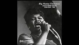 Big Mama Thornton - With the Muddy Waters Blues Band (1966)