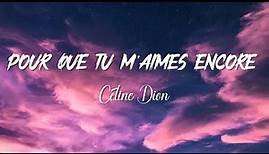 Céline Dion -POUR QUE TU M'AIMES ENCORE (Paroles/Lyrics)