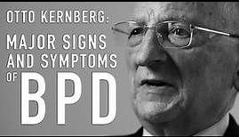 Major Signs & Symptoms of BPD (Borderline) | OTTO KERNBERG