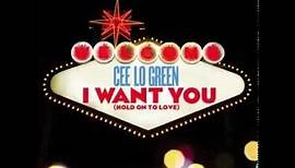 Cee Lo Green - I Want You (Hold On To Love)