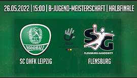 Handball U17 HALBFINALE LIVE SC DHfK Leipzig - SG Flensburg-Handewitt