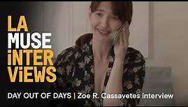 LA MUSE | DAY OUT OF DAYS | Zoe R. Cassavetes interview