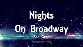 Bee Gees - Nights On Broadway (Lyrics)