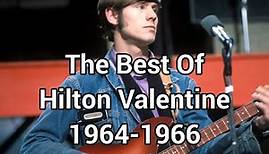 The Best Of Hilton Valentine 1964-1966