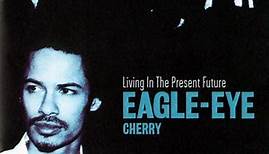 Eagle-Eye Cherry - Living In The Present Future