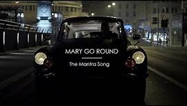 MARY GO ROUND - The Mantra Song [Official Video]