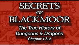 Secrets of Blackmoor - The True History of Dungeons & Dragons - Chapters 1 & 2