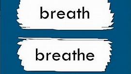Breath vs. Breathe—What’s the Difference?