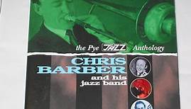 Chris Barber And His Jazz Band - The Pye Jazz Anthology