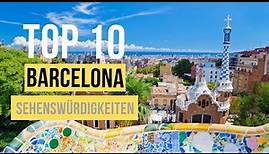 Top 10 Barcelona Sehenswürdigkeiten für deine Urlaubsreise