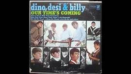 Dino, Desi & Billy - Our Time's Coming - Full Album