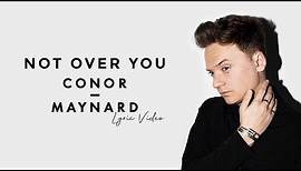 Conor Maynard - Not Over You - Lyric Video | 6CAST