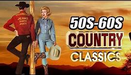 Best Classic Country Songs Of 50s 60s - Greatest Old Country Music Hits Of 50s 60s