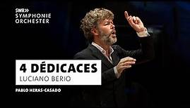 Berio · 4 dédicaces · Pablo Heras-Casado · SWR Symphonieorchester · Klassik | SWR Kultur